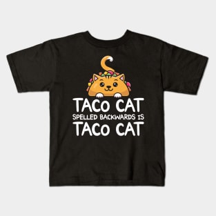 Taco Cat Spelled Backwards Is Taco Cat Funny Tacos Kids T-Shirt